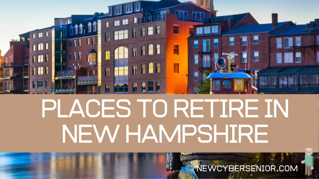 Best Places to Retire in New Hampshire | New Cyber Senior
