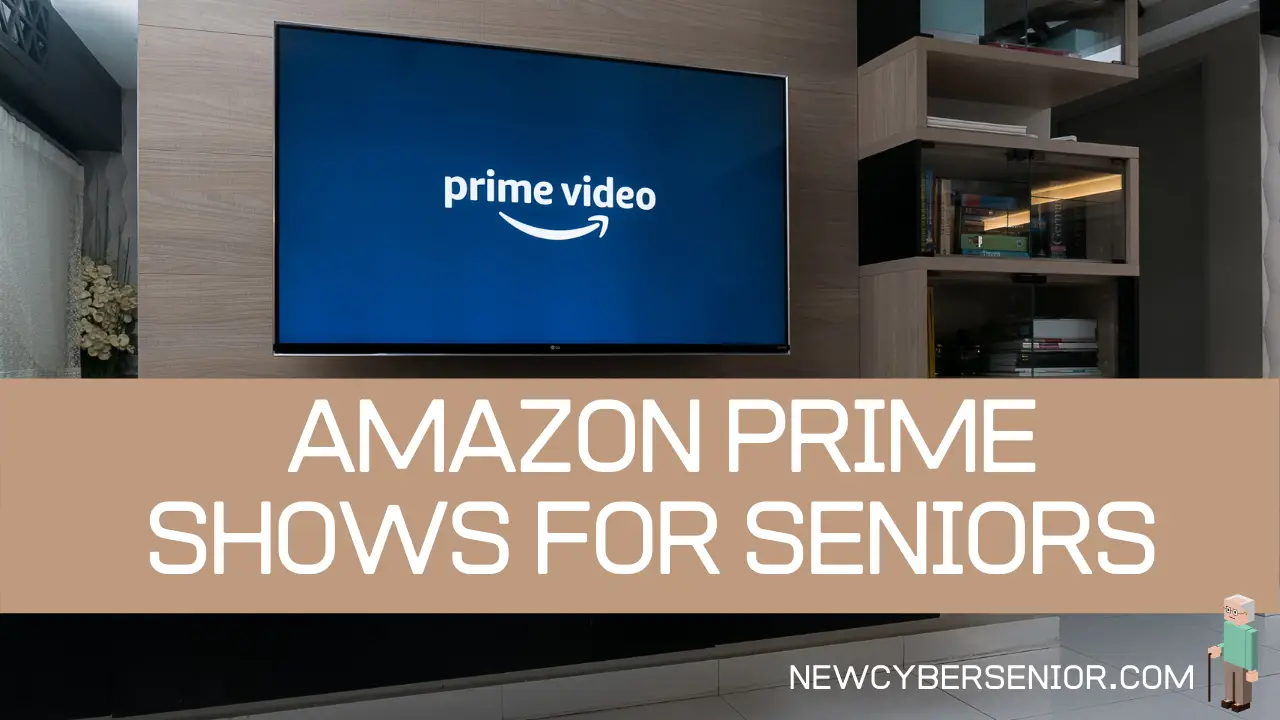 Top 5 TV Shows for Seniors on Amazon Prime New Cyber Senior