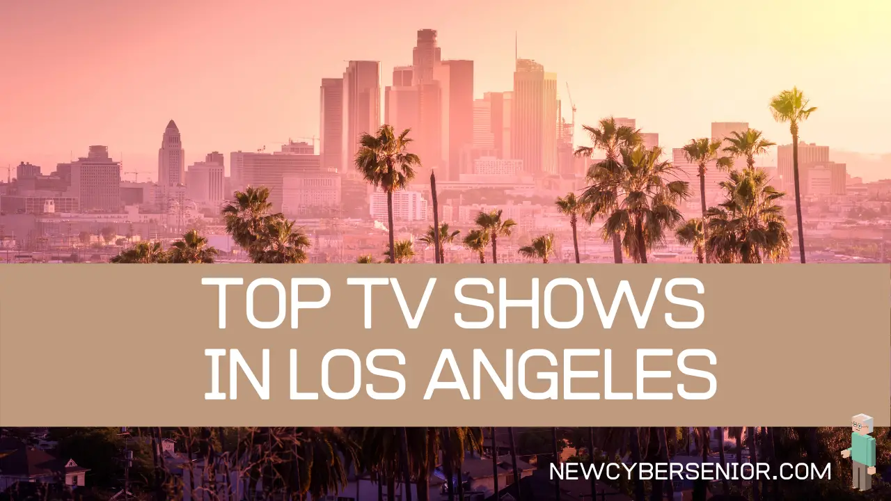 Top 5 TV Shows in Los Angeles for Seniors New Cyber Senior